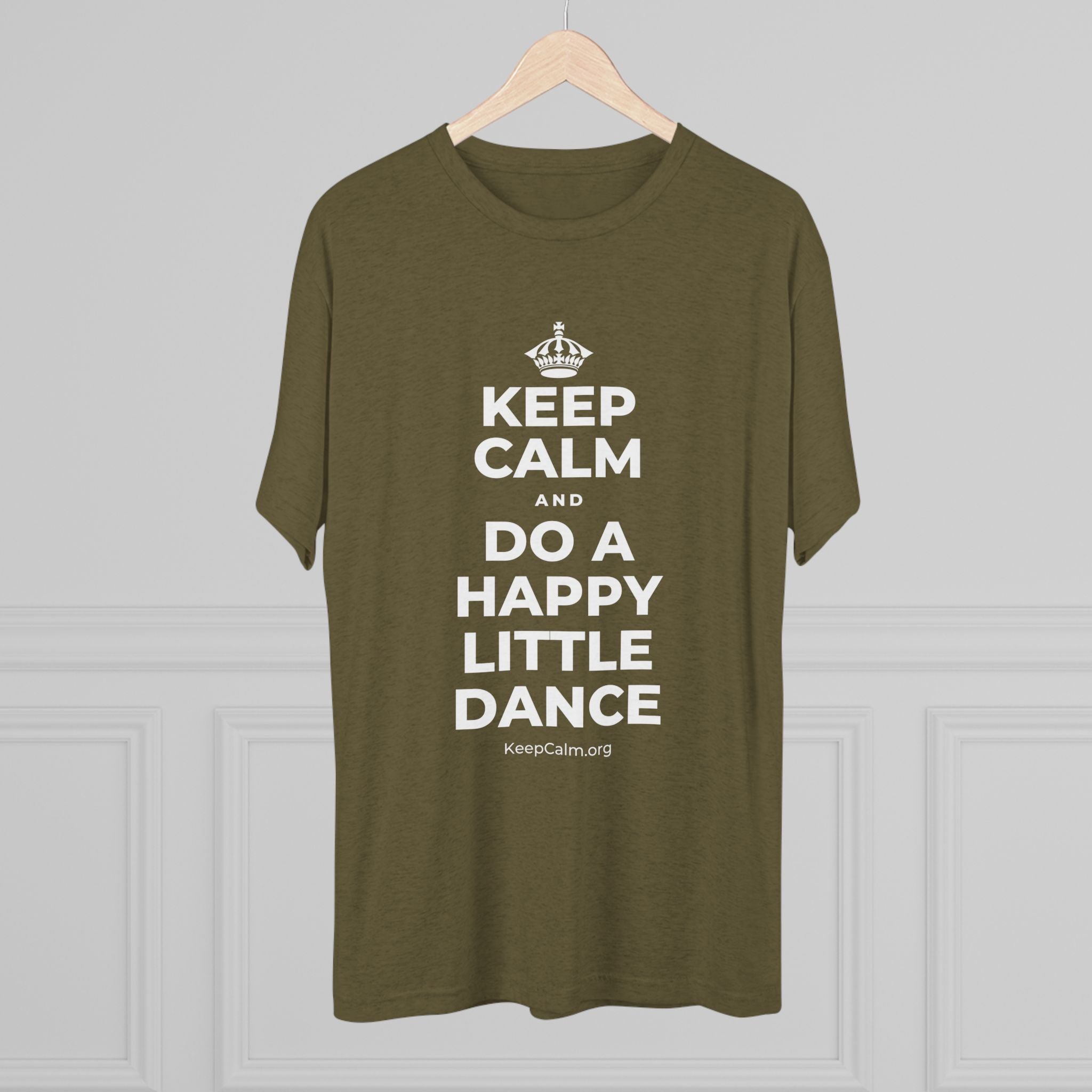 KEEP CALM AND DO A HAPPY LITTLE DANCE Tri-Blend Tee