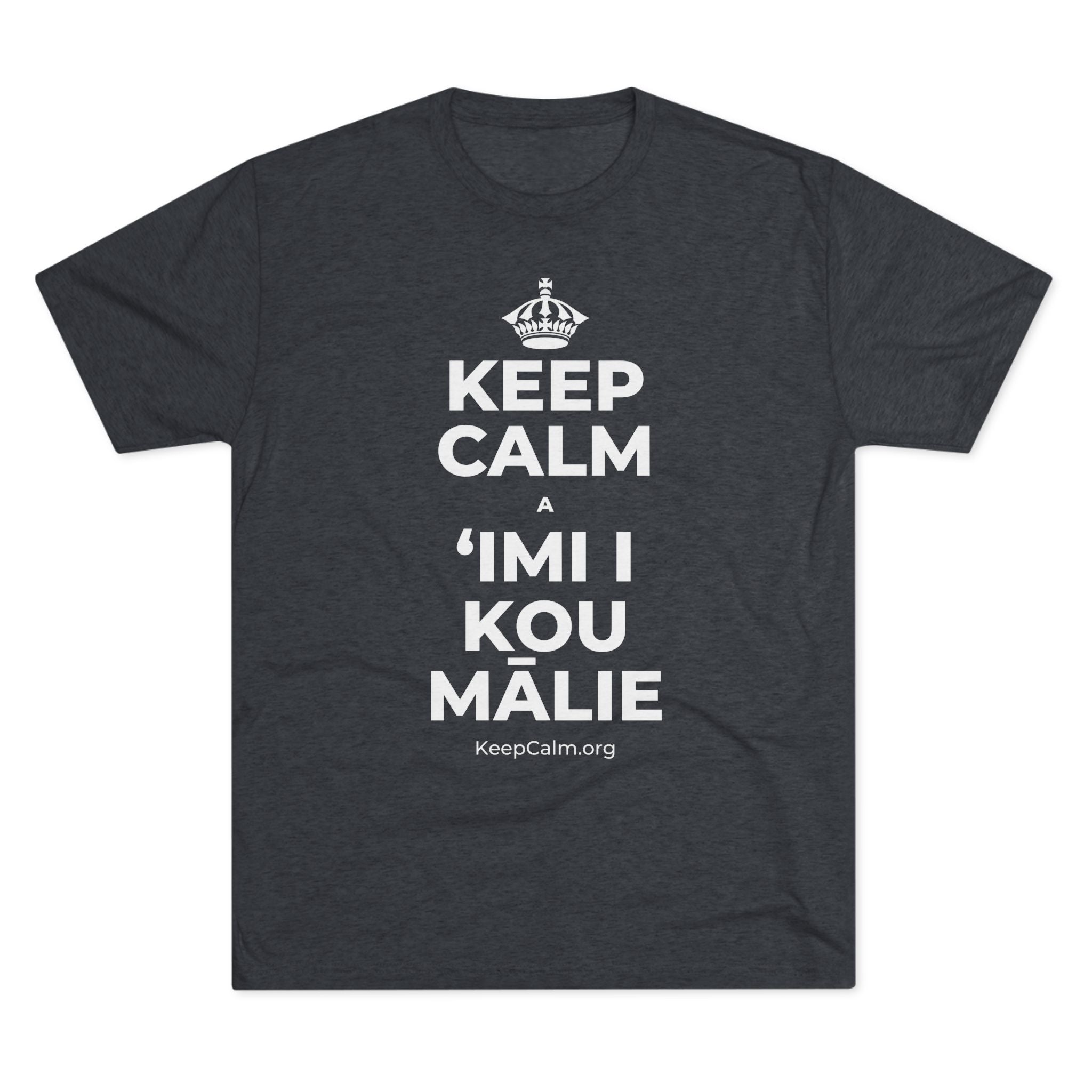 KEEP CALM A ʻIMI I KOU MĀLIE Tri-Blend Tee
