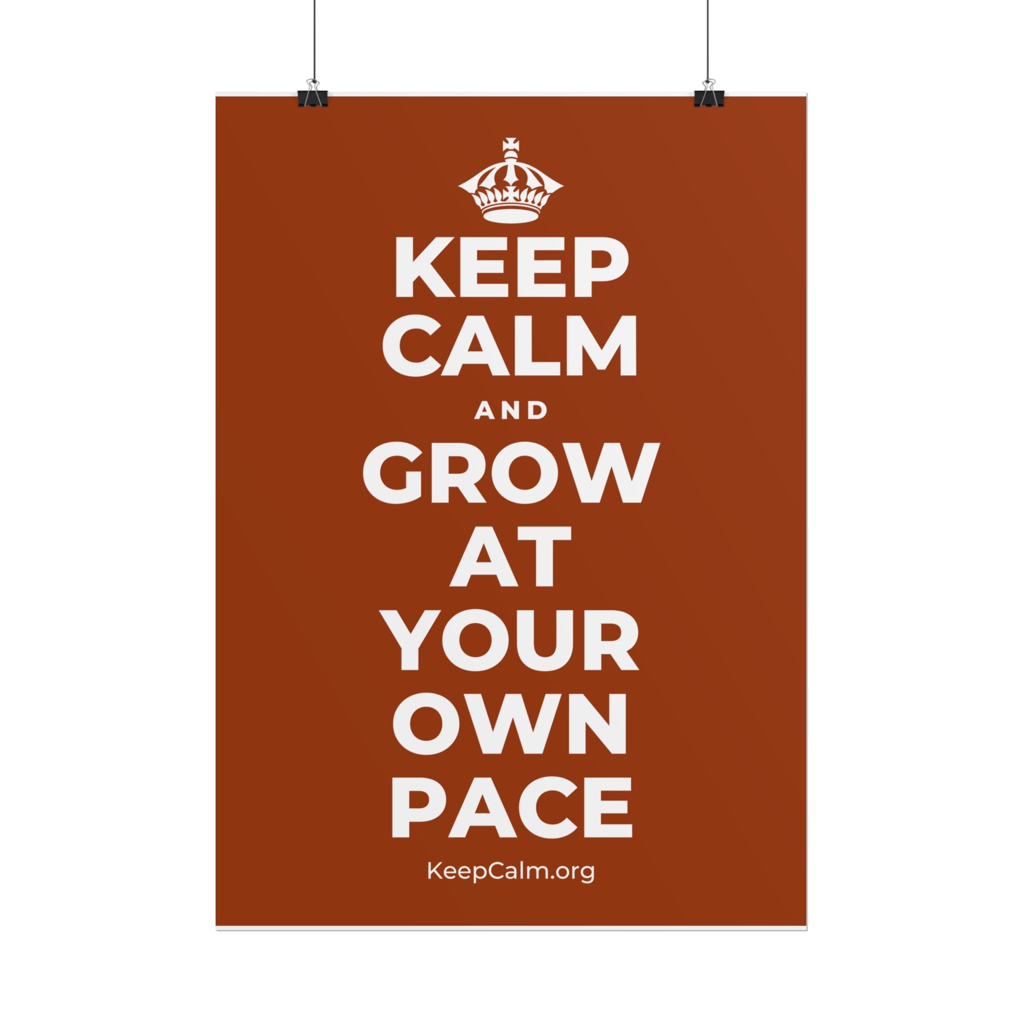 KEEP CALM AND GROW AT YOUR OWN PACE Poster
