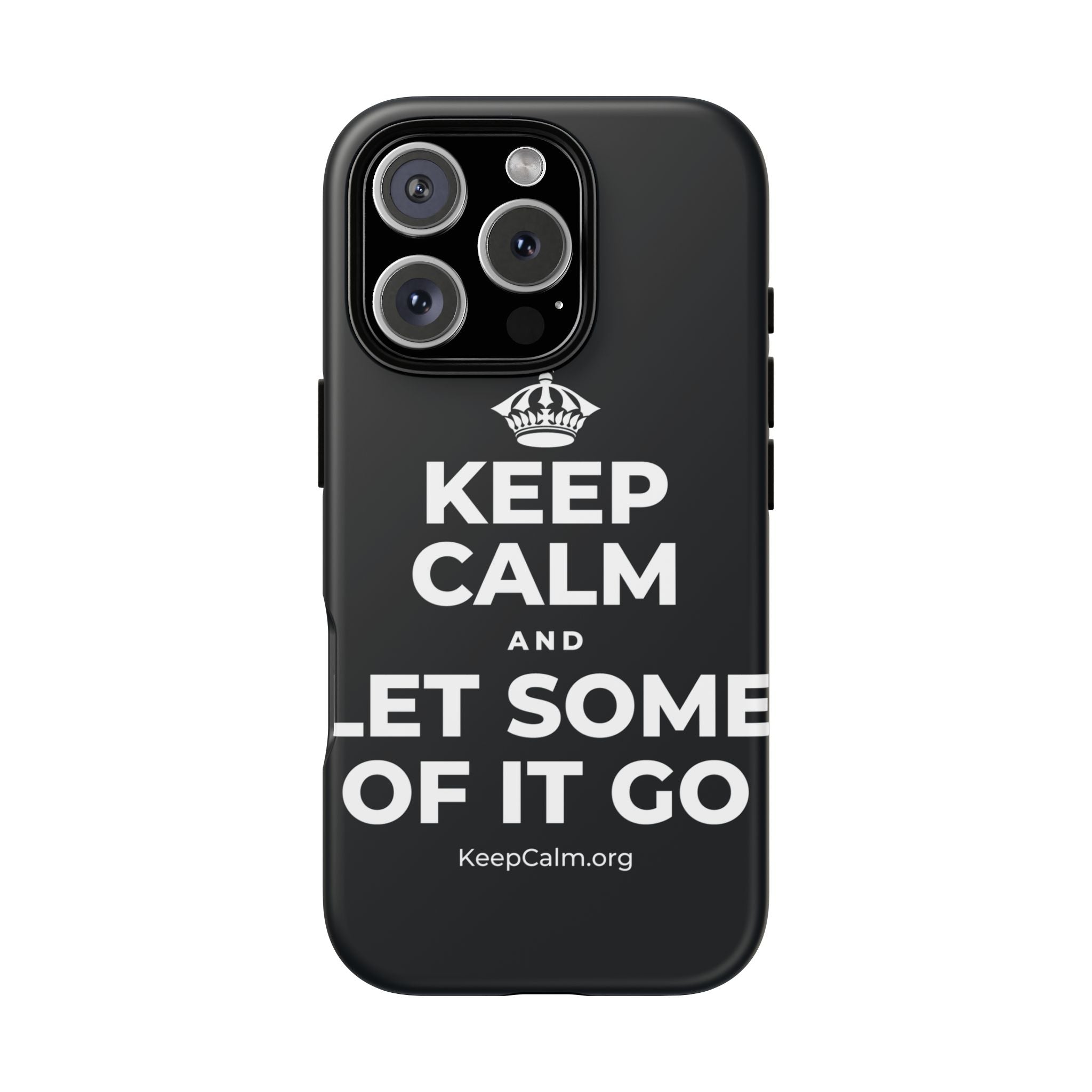 KEEP CALM AND LET SOME OF IT GO Phone Case (Dark)