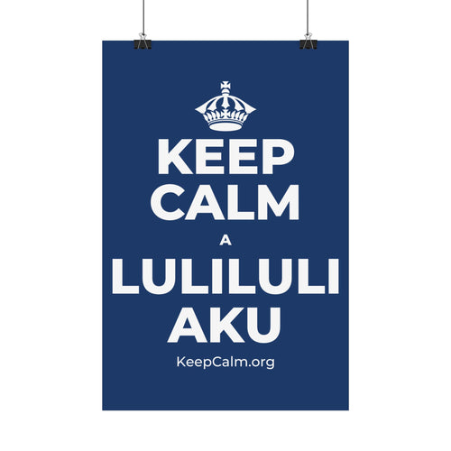 KEEP CALM A LULILULI AKU Satin Poster
