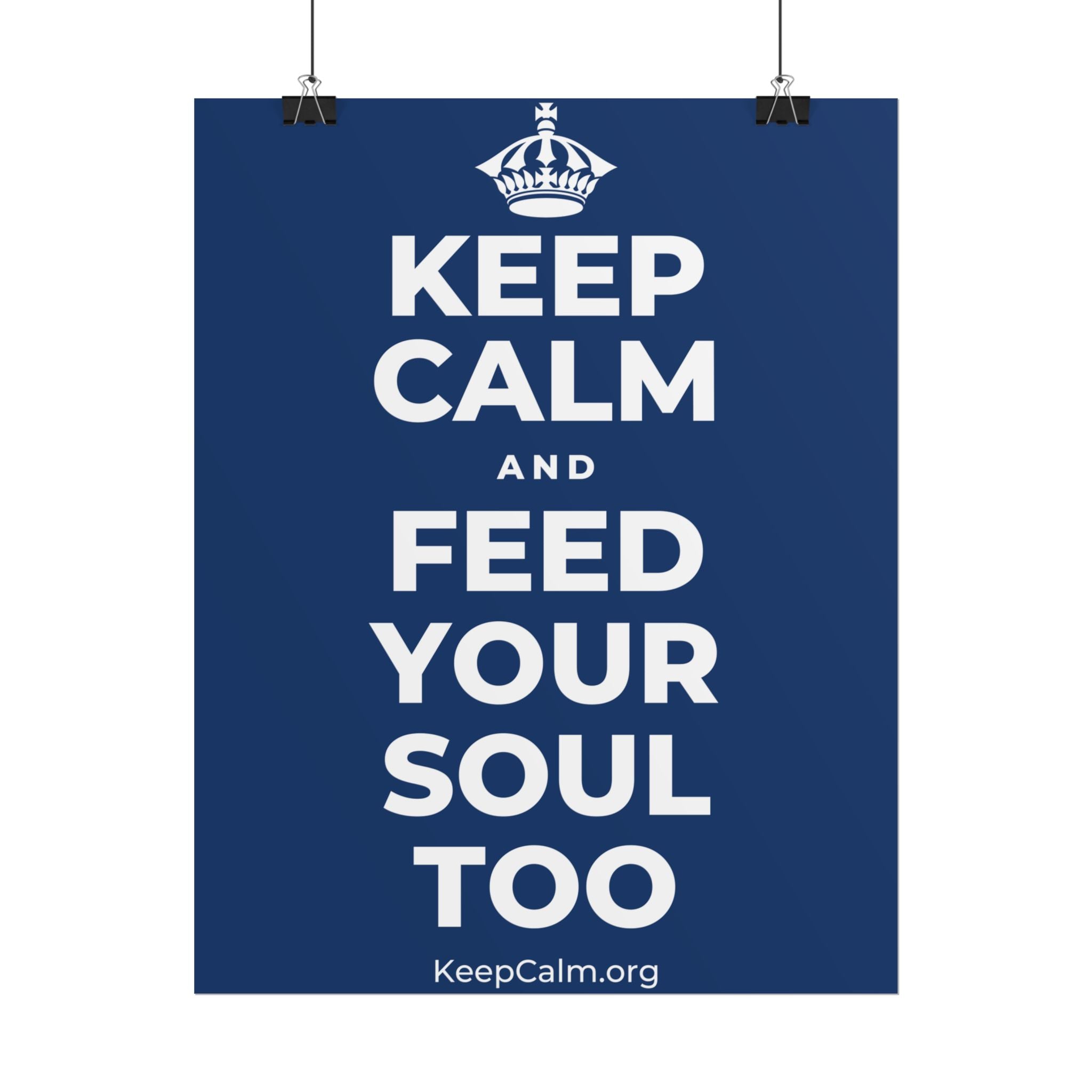 KEEP CALM AND FEED YOUR SOUL TOO Poster