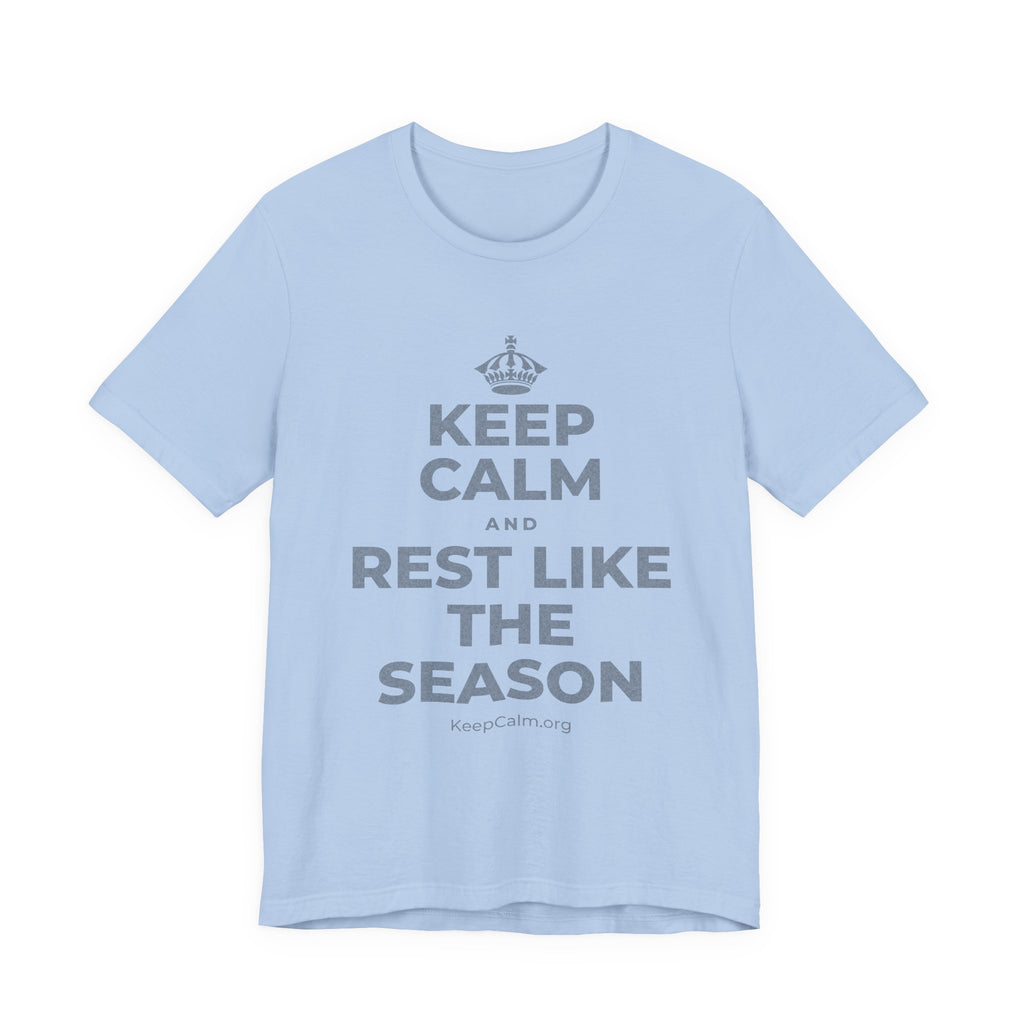 KEEP CALM AND REST LIKE THE SEASON T-Shirt (Baby Blue–Silver)