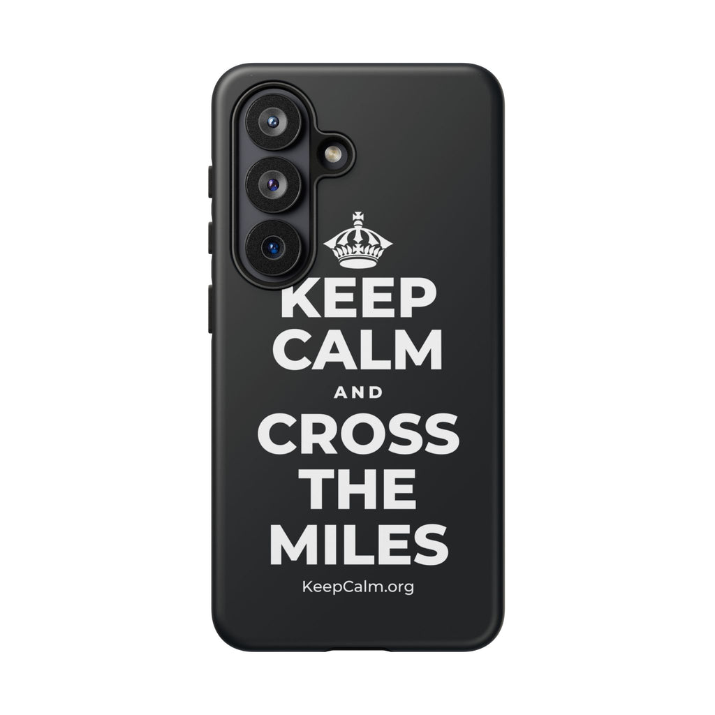 KEEP CALM AND CROSS THE MILES Phone Case (Dark)