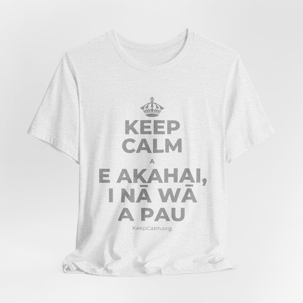 KEEP CALM A E AKAHAI, I NĀ WĀ A PAU T-Shirt (Soft Cream–Heather Mauve)
