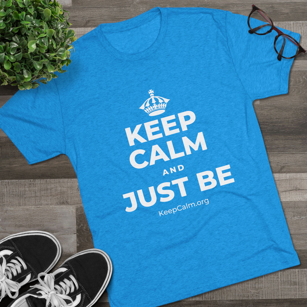 KEEP CALM AND JUST BE Tri-Blend Tee