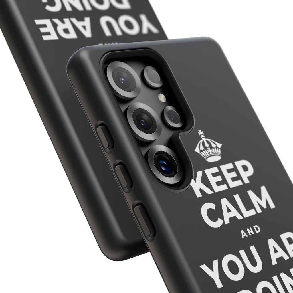 KEEP CALM AND YOU ARE DOING GREAT TODAY Phone Case (Dark)
