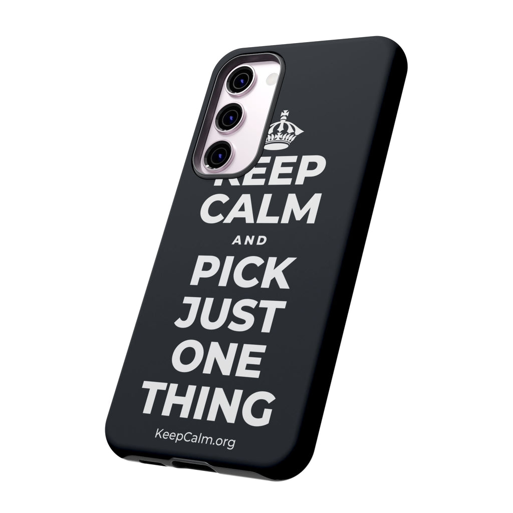 KEEP CALM AND PICK JUST ONE THING Phone Case (Dark)