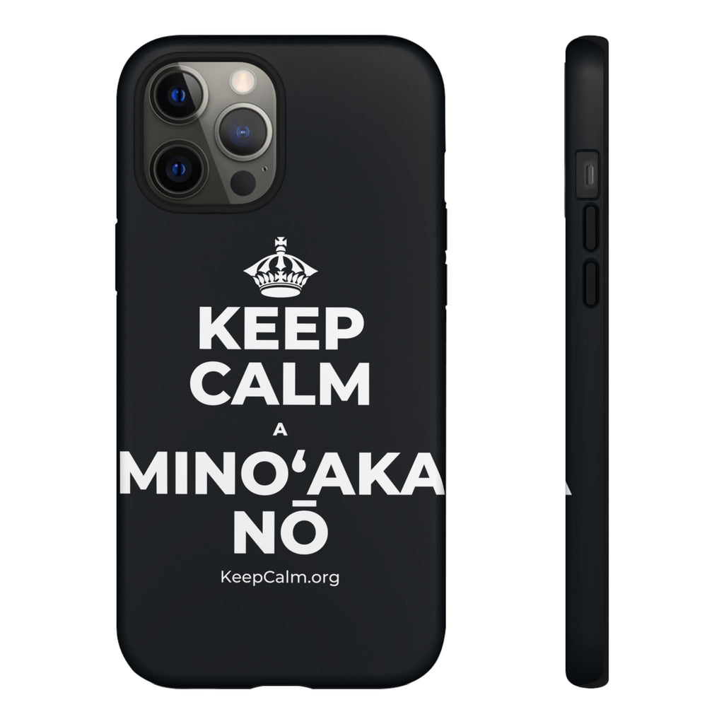 KEEP CALM A MINOʻAKA NŌ Phone Case (Dark)