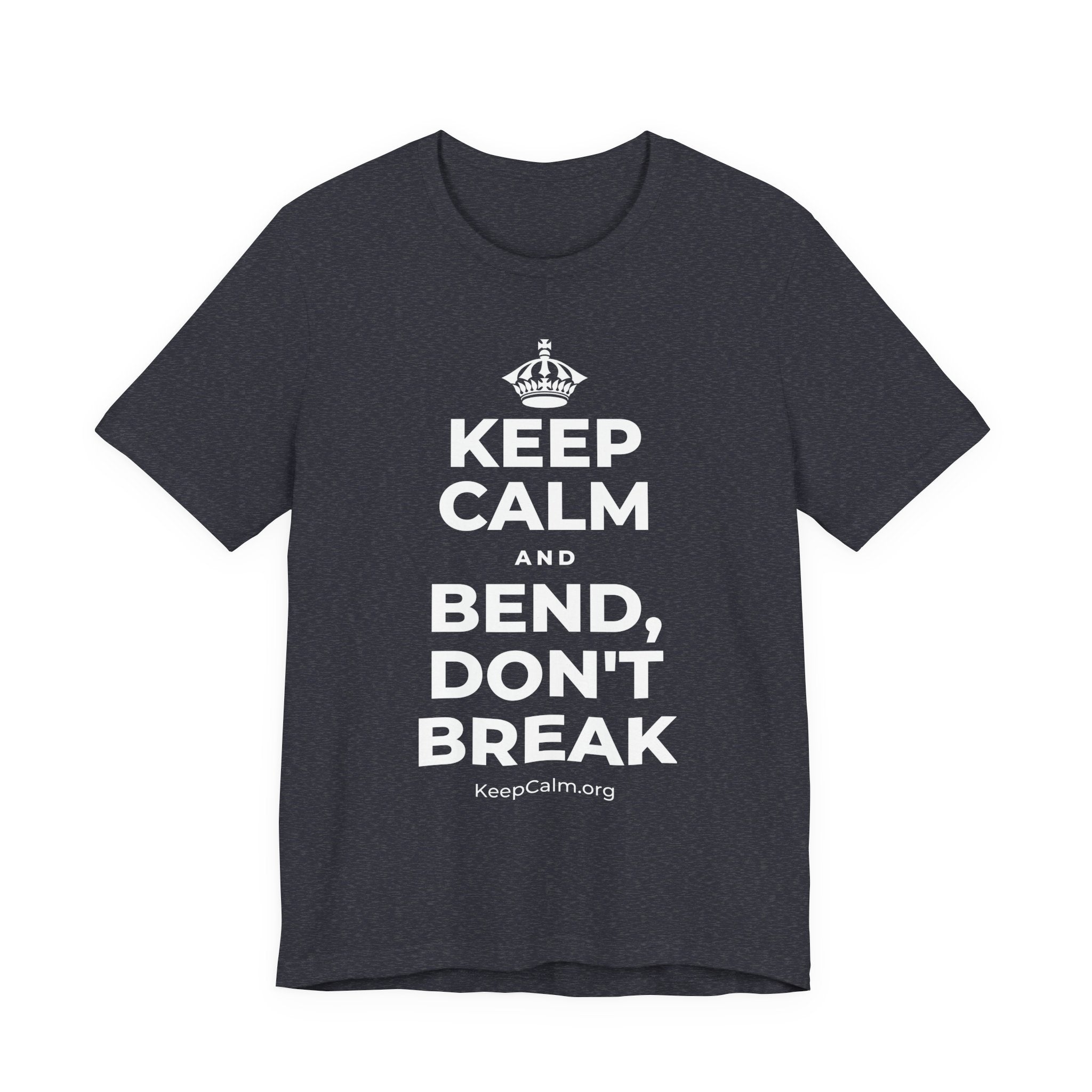 KEEP CALM AND BEND, DON'T BREAK T-Shirt (White–Asphalt)