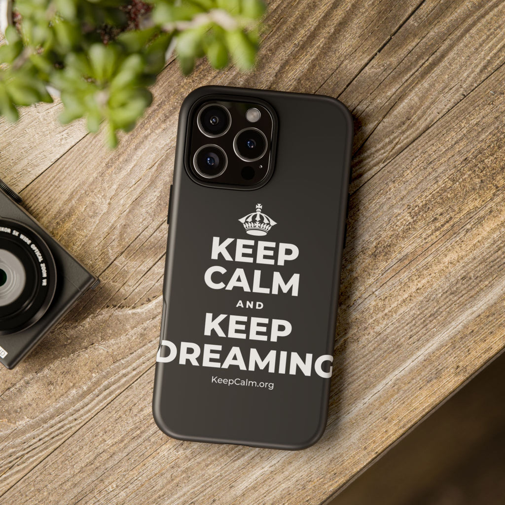 KEEP CALM AND KEEP DREAMING Phone Case