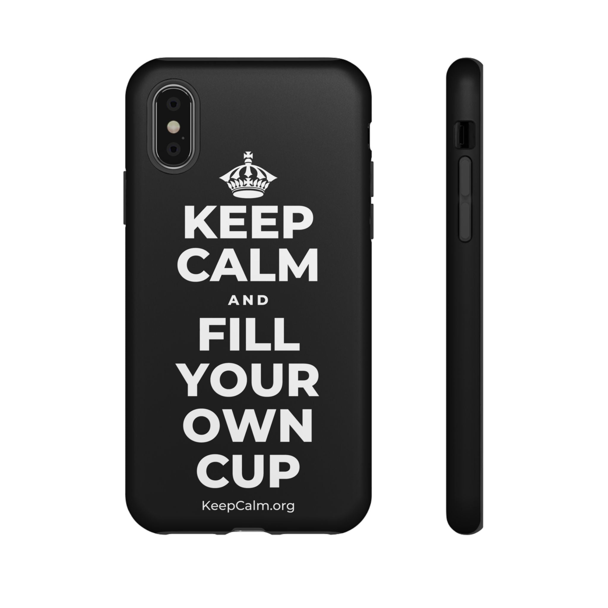 KEEP CALM AND FILL YOUR OWN CUP Phone Case
