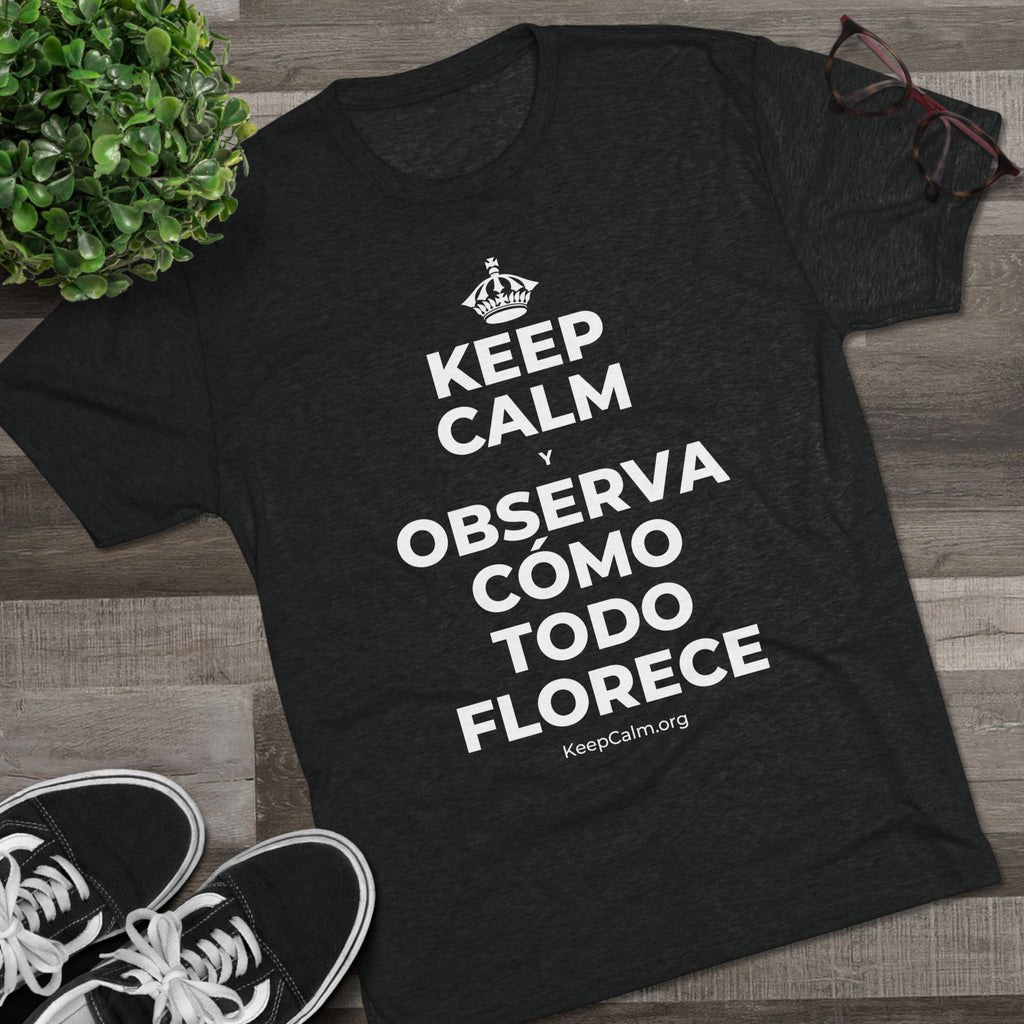 KEEP CALM Y OBSERVA CÓMO TODO FLORECE Tri-Blend Tee