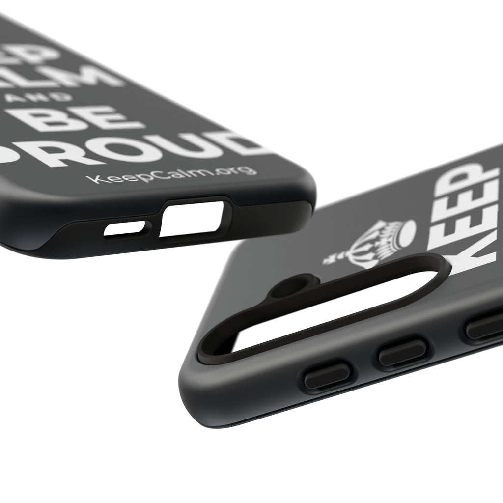 KEEP CALM AND BE PROUD Phone Case (Dark)