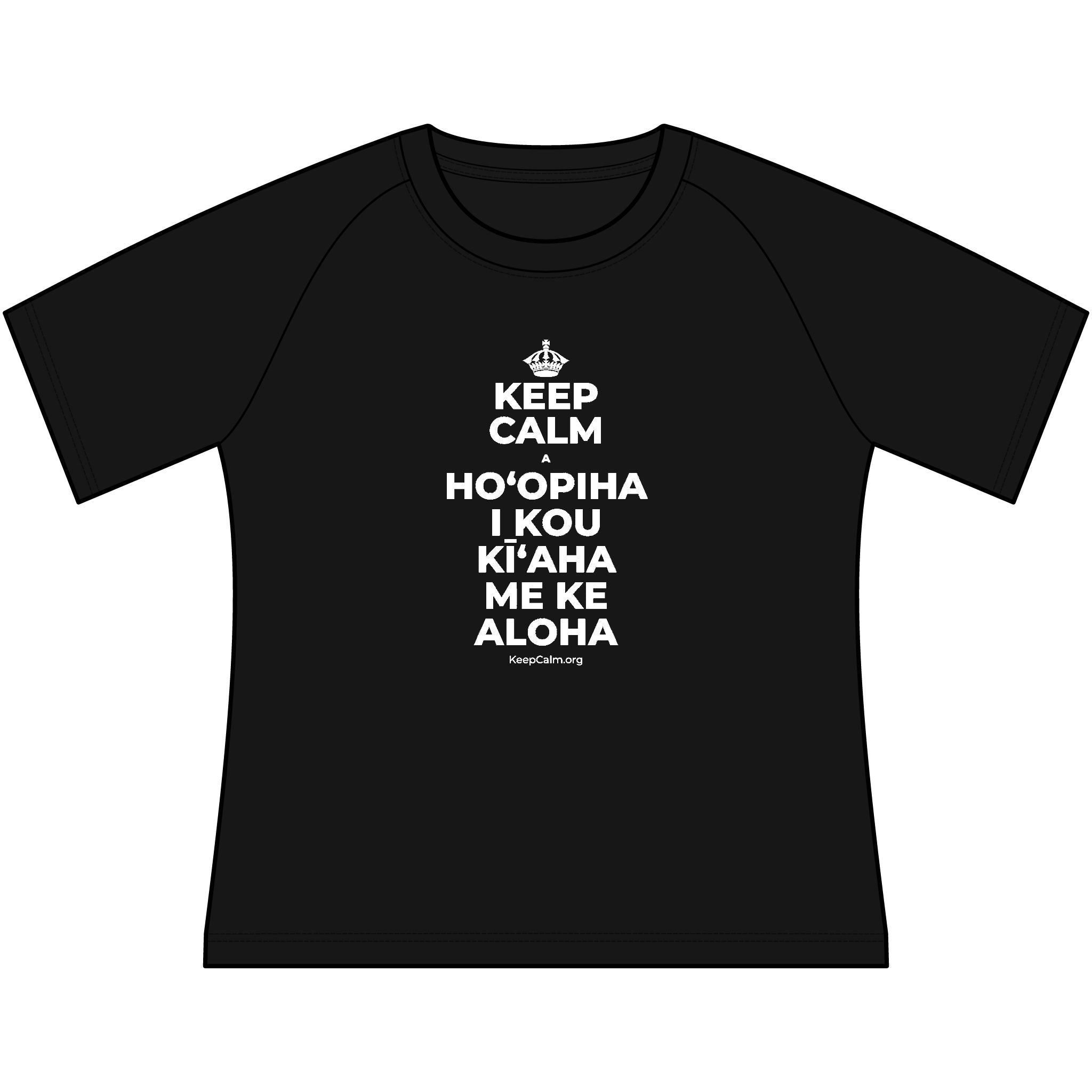 KEEP CALM A HOʻOPIHA I KOU KĪʻAHA ME KE ALOHA Women's Raglan Tee
