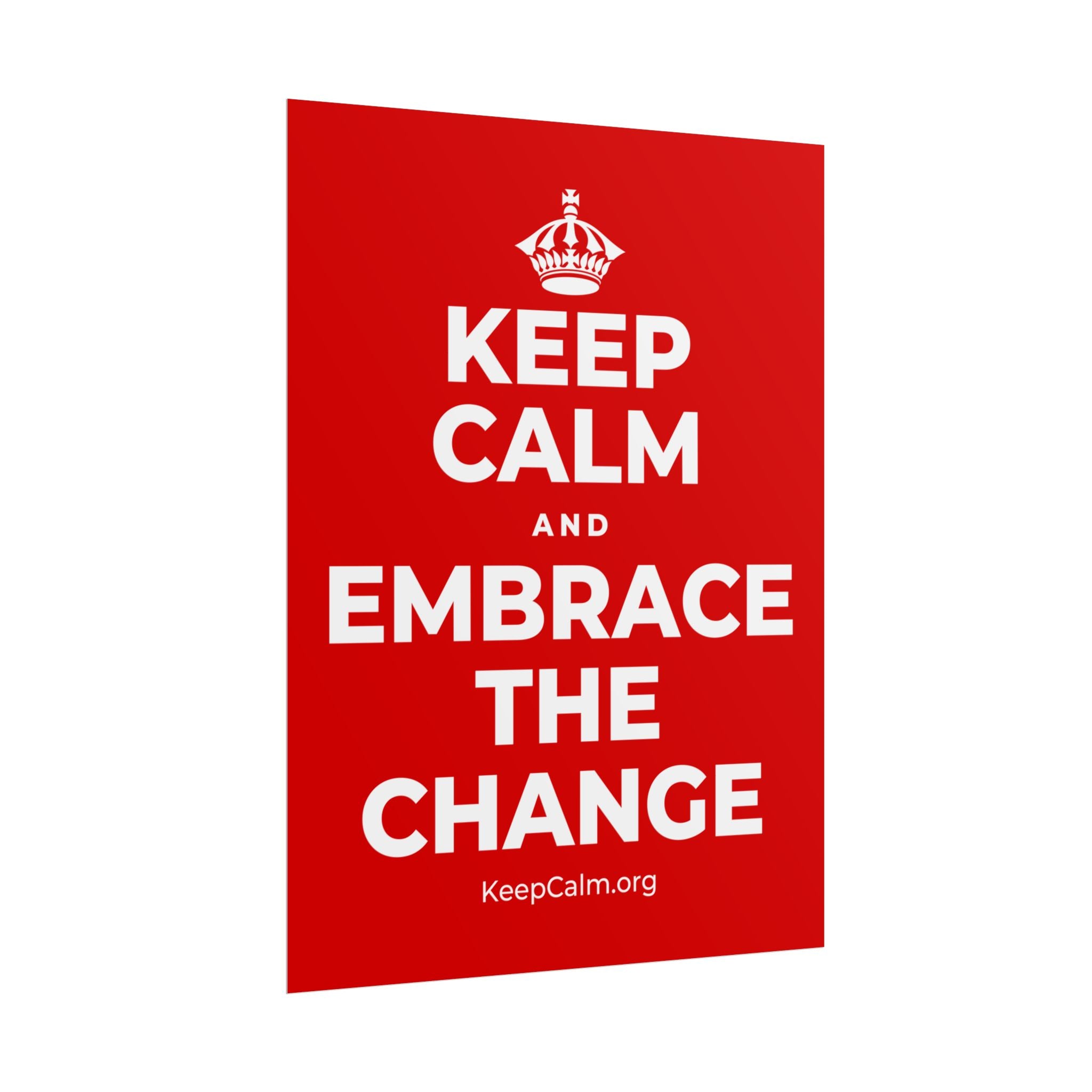KEEP CALM AND EMBRACE THE CHANGE Poster