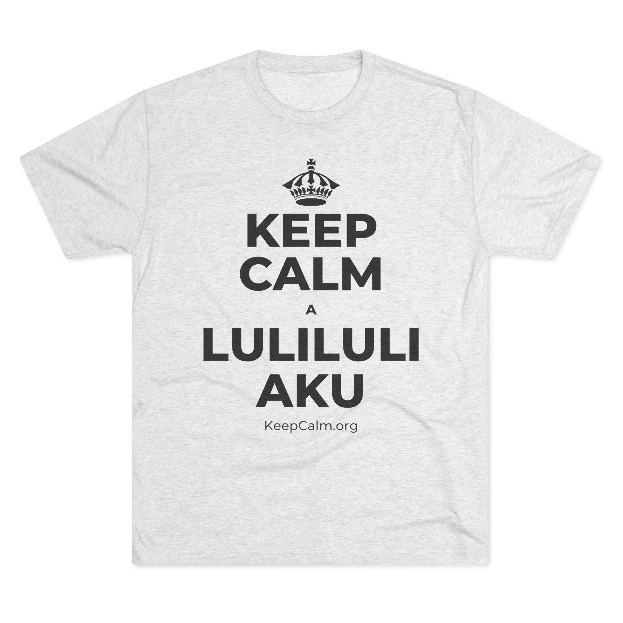 KEEP CALM A LULILULI AKU Tri-Blend Tee
