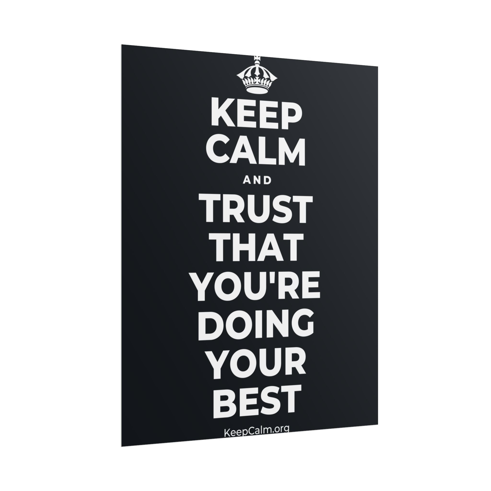 KEEP CALM AND TRUST THAT YOU'RE DOING YOUR BEST Poster (Dark)