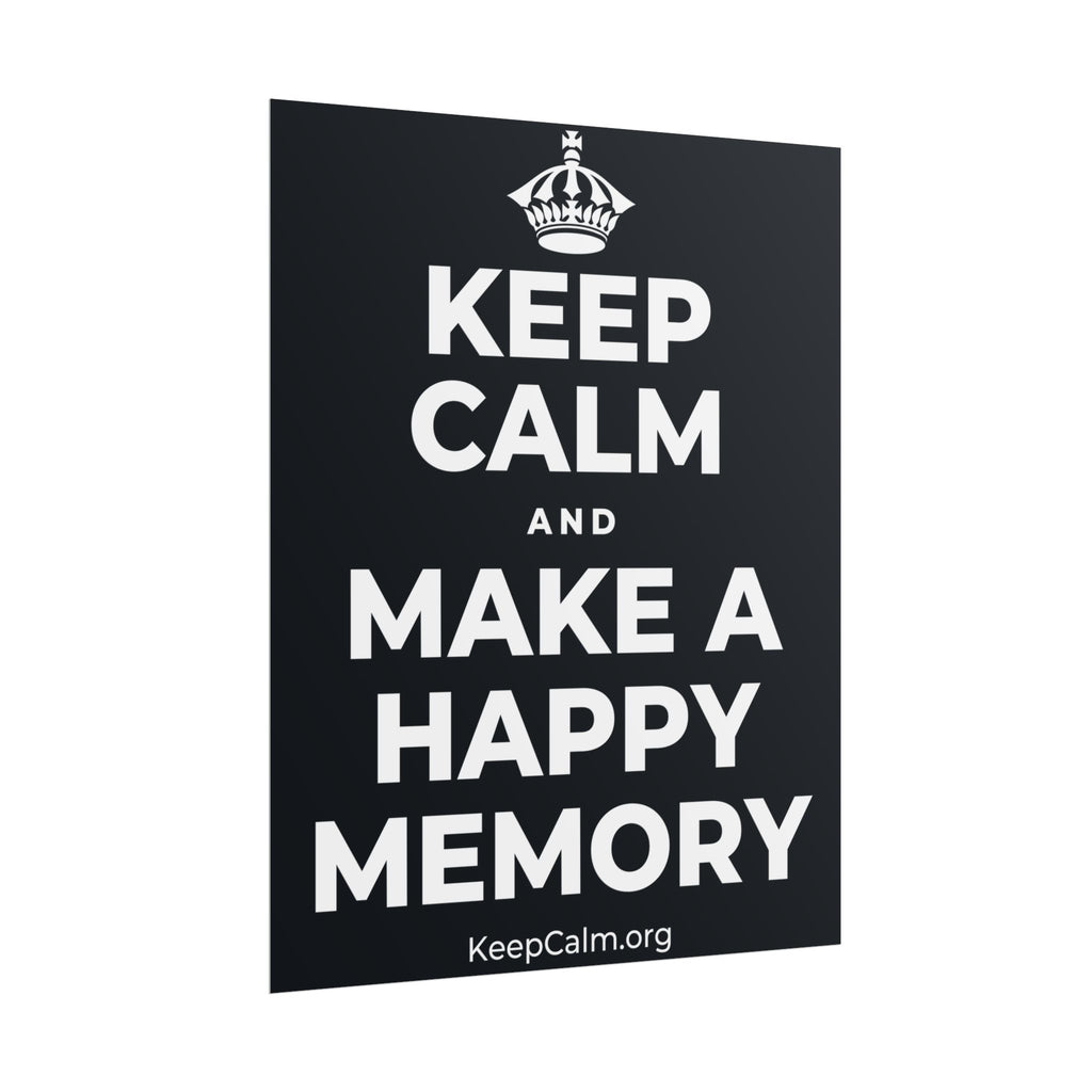 KEEP CALM AND MAKE A HAPPY MEMORY Poster (Dark)