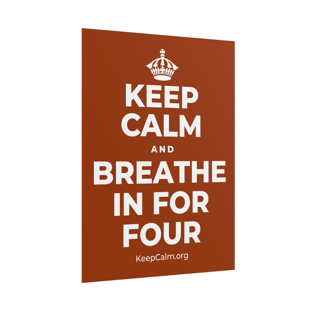 KEEP CALM AND BREATHE IN FOR FOUR Poster