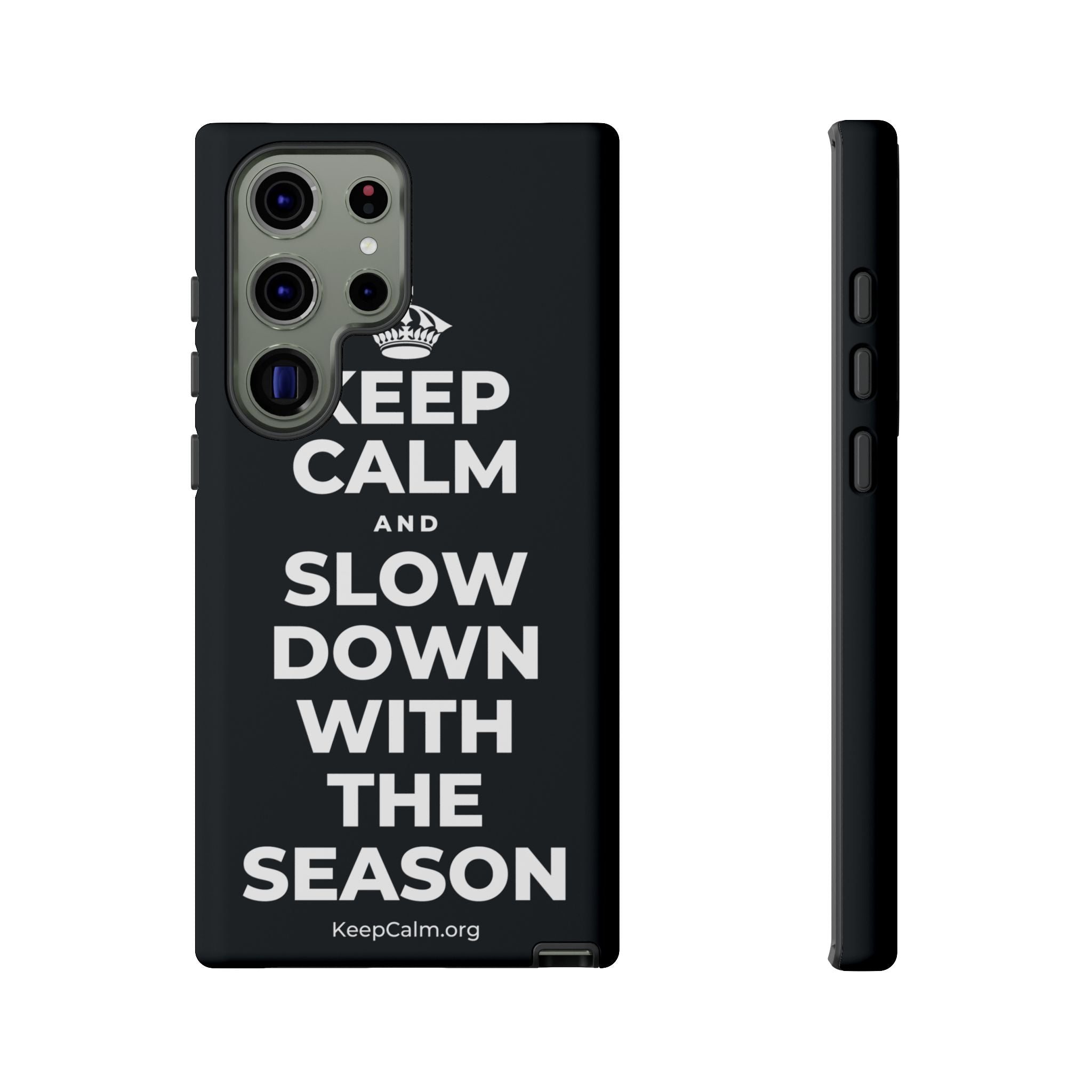 KEEP CALM AND SLOW DOWN WITH THE SEASON Phone Case (Dark)