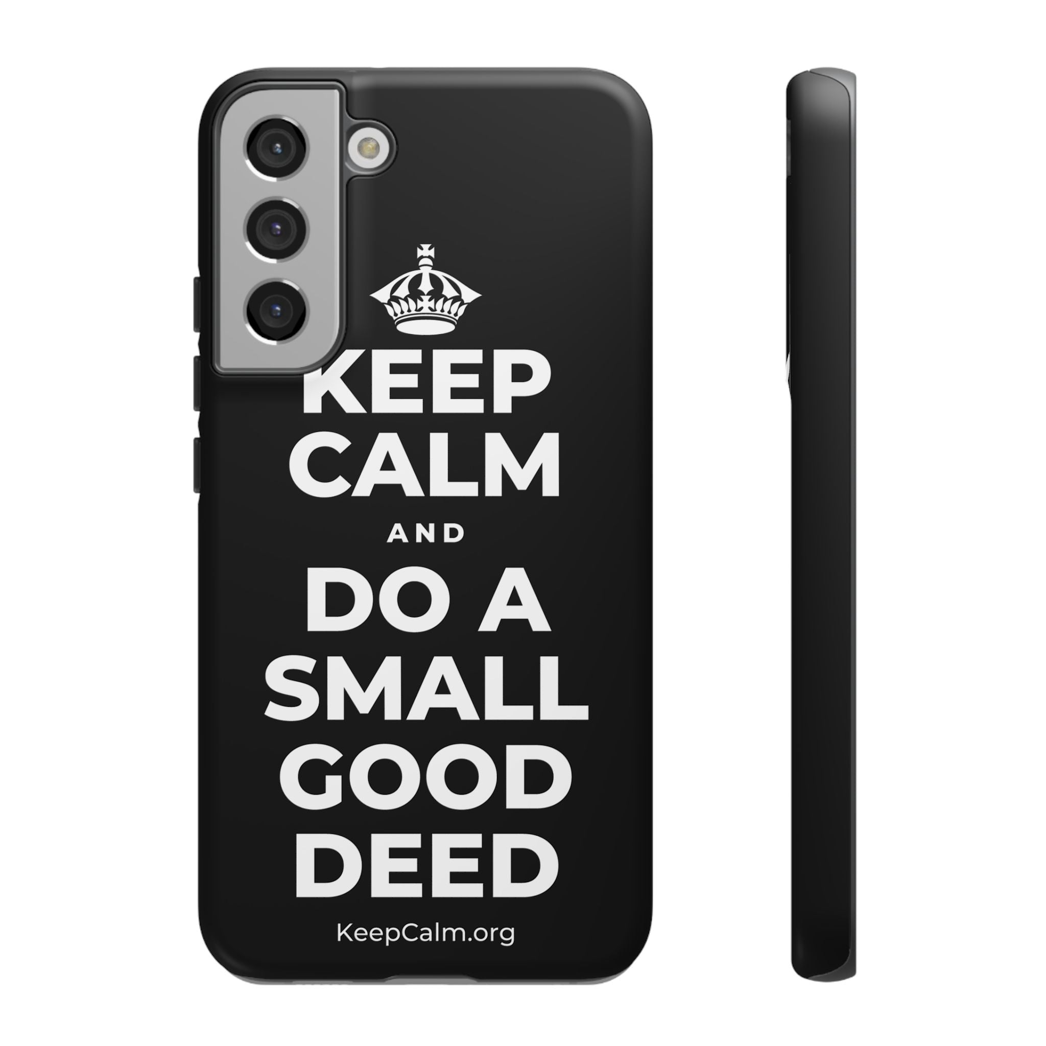 KEEP CALM AND DO A SMALL GOOD DEED Phone Case