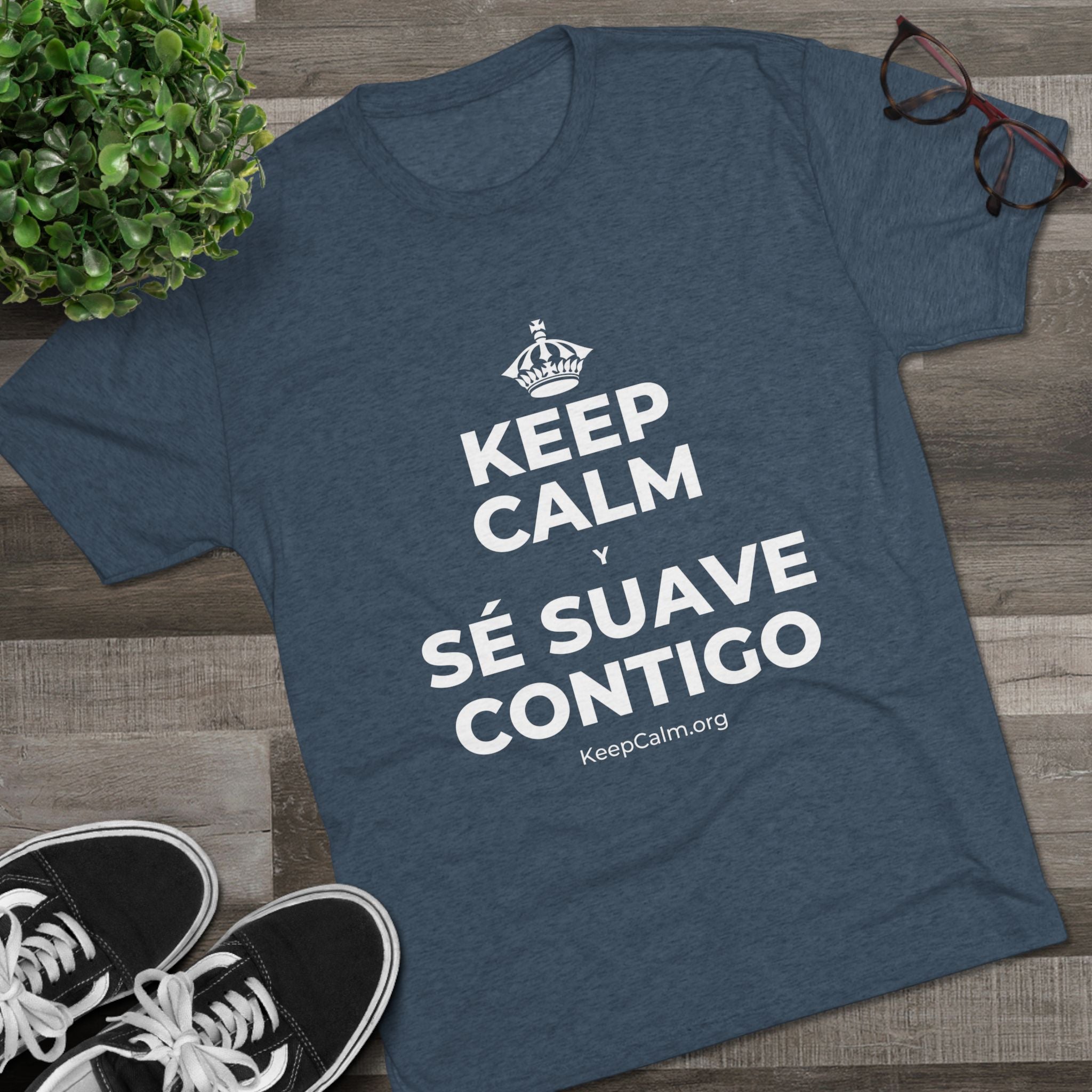 KEEP CALM Y SÉ SUAVE CONTIGO Tri-Blend Tee