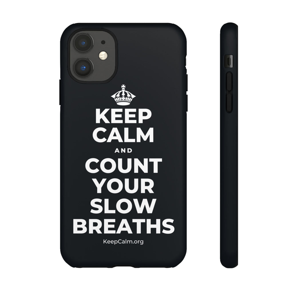 KEEP CALM AND COUNT YOUR SLOW BREATHS Phone Case (Dark)