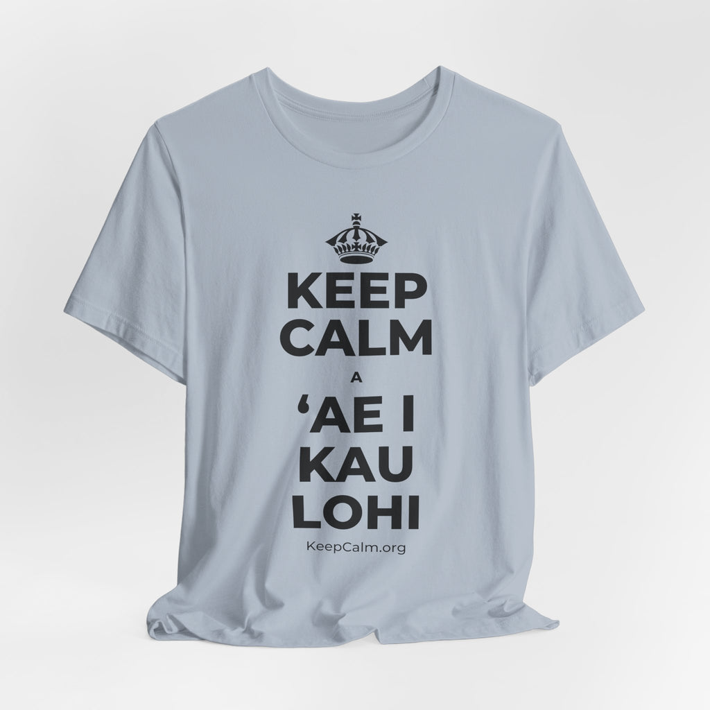 KEEP CALM A ʻAE I KAU LOHI T-Shirt (White–Asphalt)