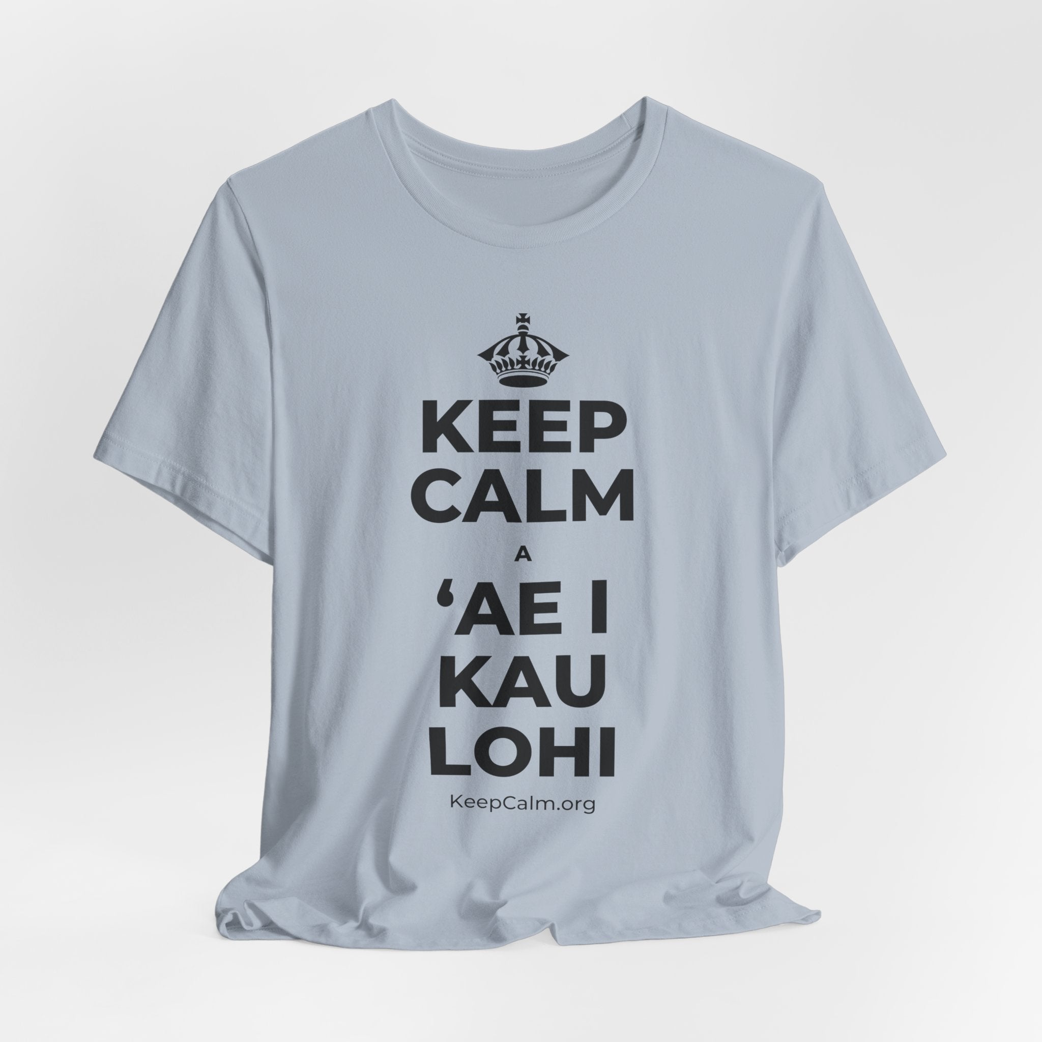 KEEP CALM A ʻAE I KAU LOHI T-Shirt (White–Asphalt)