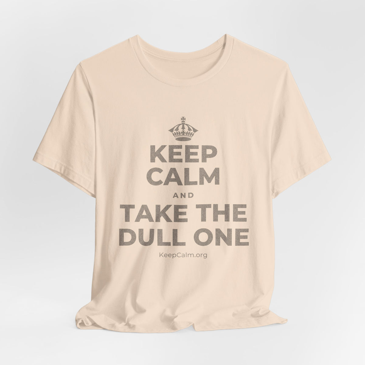KEEP CALM AND TAKE THE DULL ONE T-Shirt (Soft Cream–Heather Mauve)