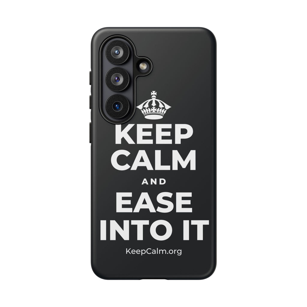 KEEP CALM AND EASE INTO IT Phone Case (Dark)