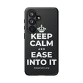 KEEP CALM AND EASE INTO IT Phone Case (Dark)