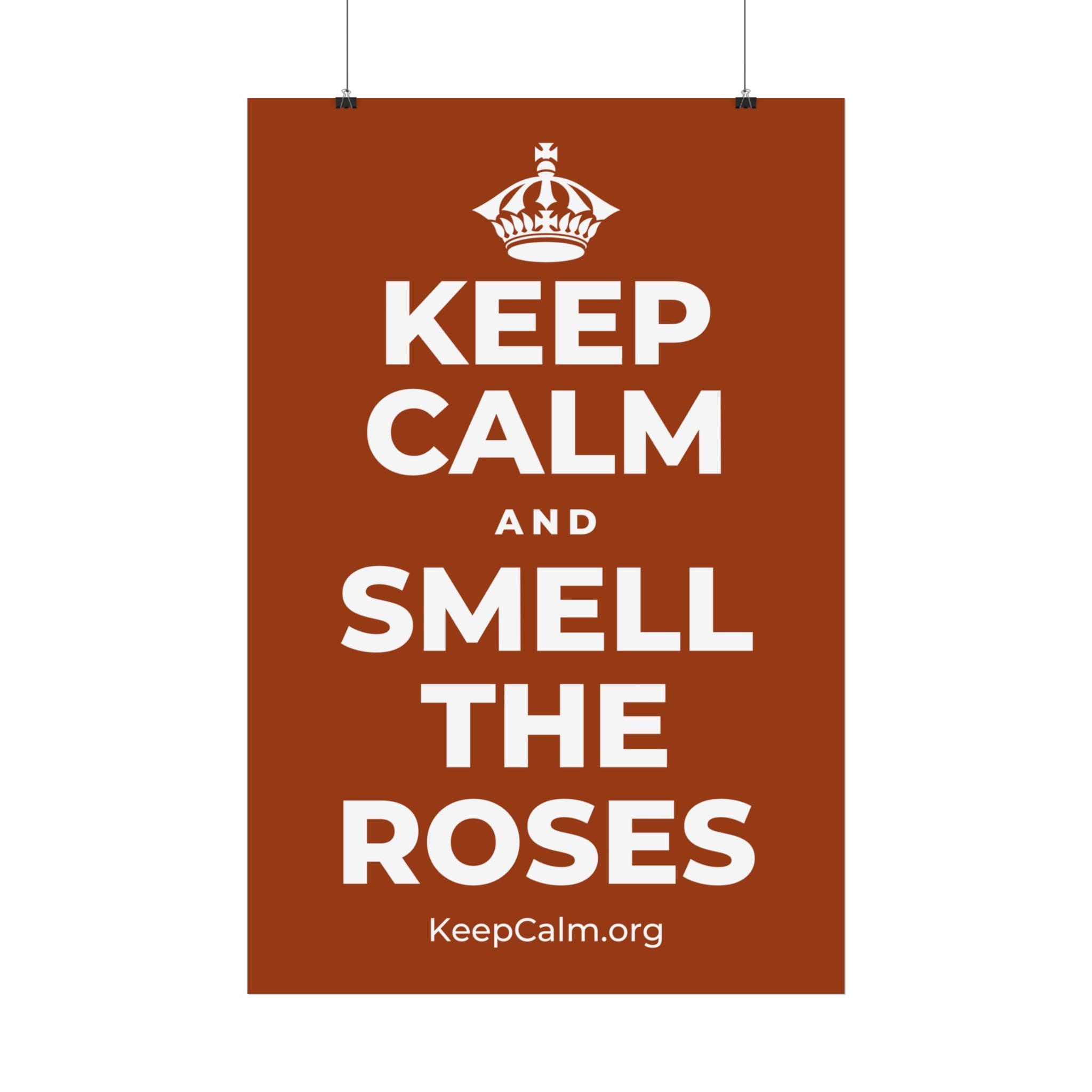 KEEP CALM AND SMELL THE ROSES Satin Poster