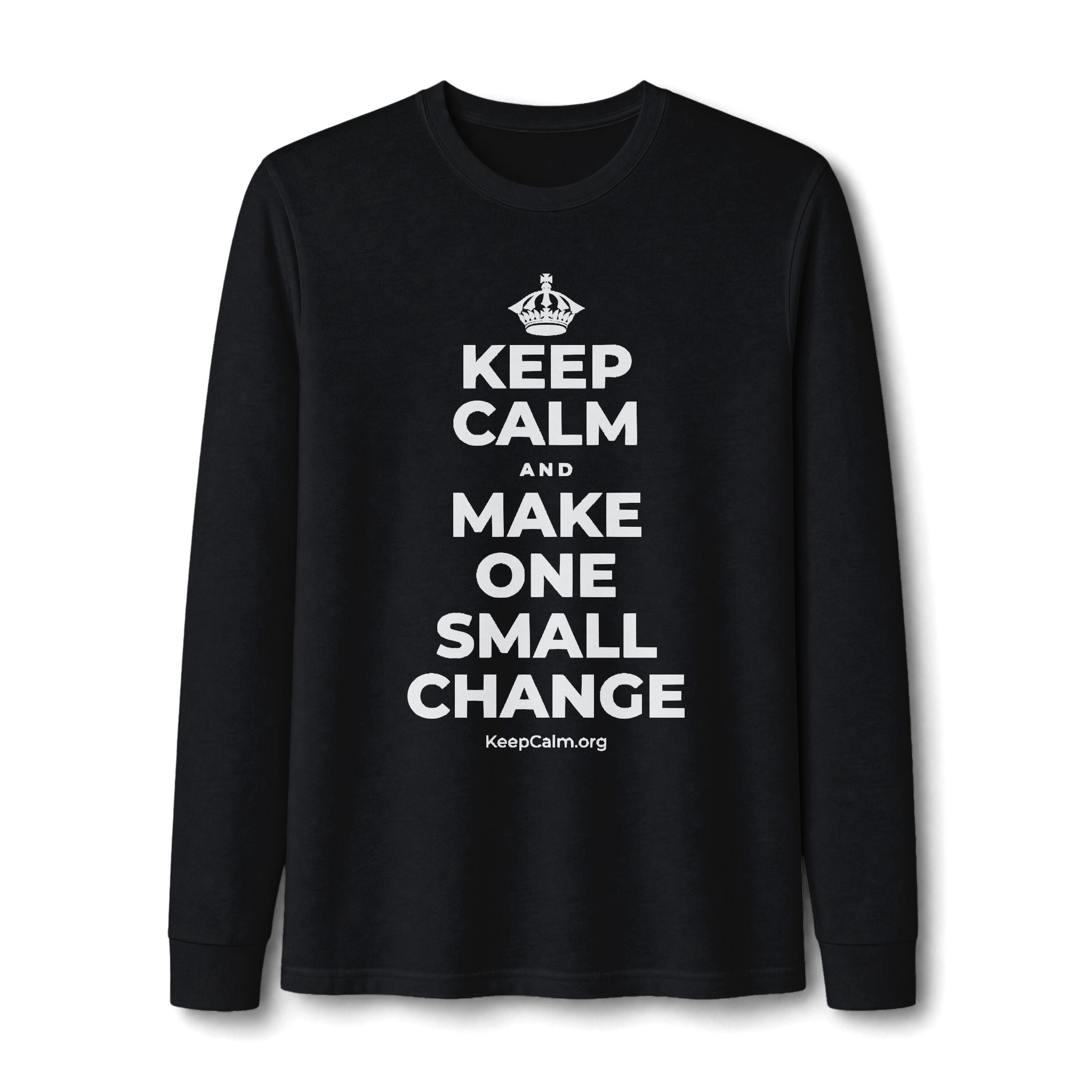 KEEP CALM AND MAKE ONE SMALL CHANGE Long Sleeve Tee
