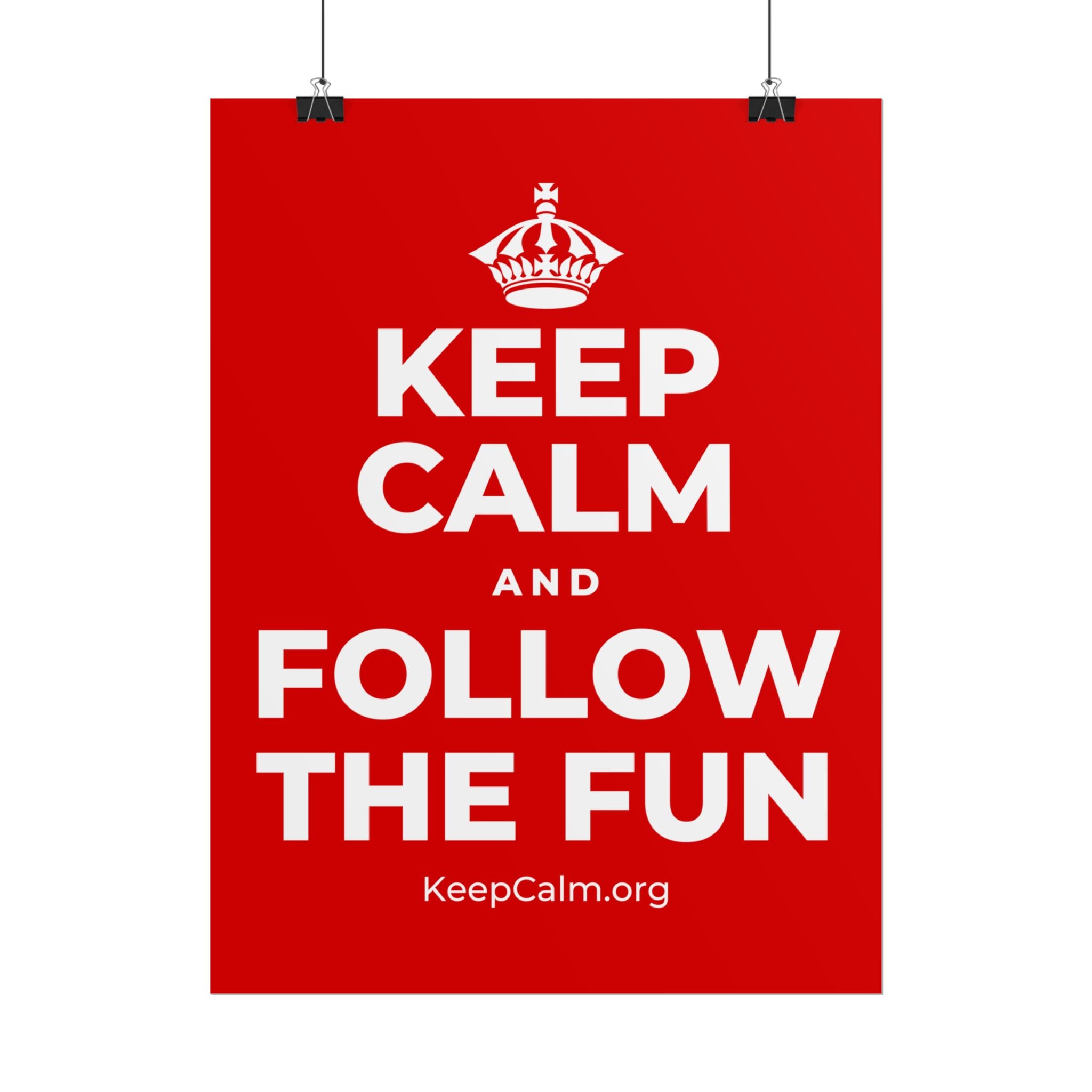 KEEP CALM AND FOLLOW THE FUN Poster