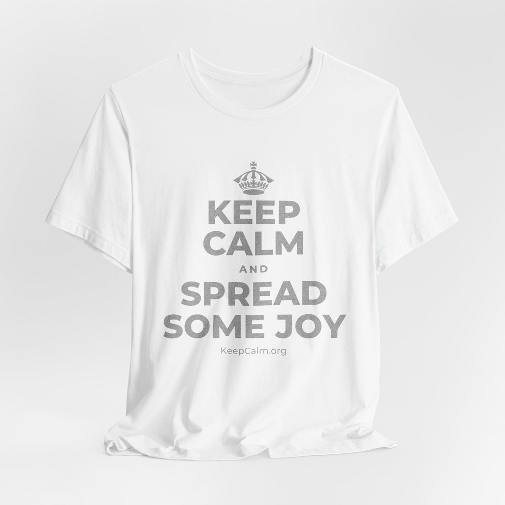 KEEP CALM AND SPREAD SOME JOY T-Shirt (White–Asphalt)
