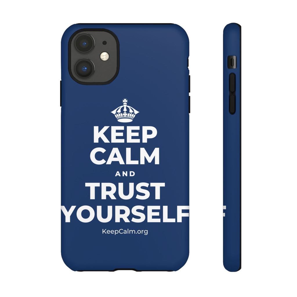 KEEP CALM AND TRUST YOURSELF Phone Case