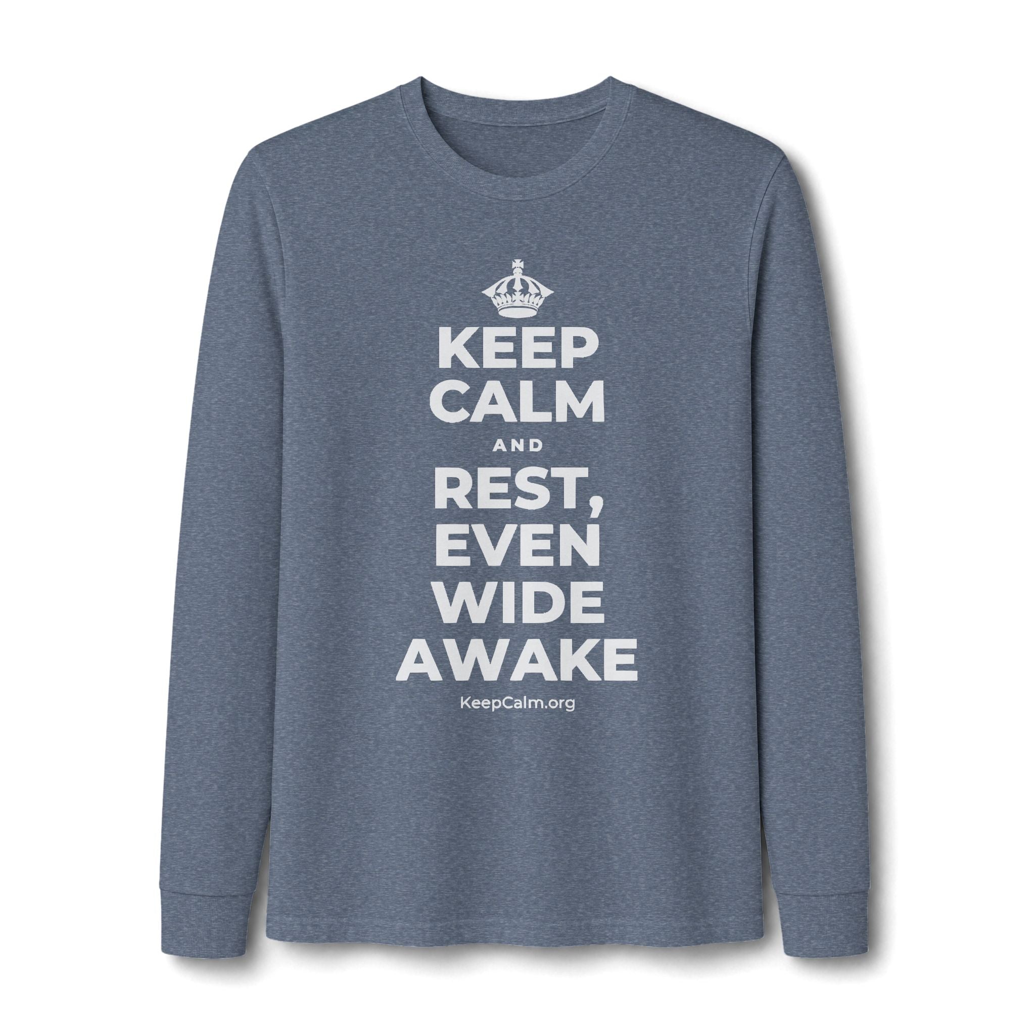 KEEP CALM AND REST, EVEN WIDE AWAKE Long Sleeve Tee