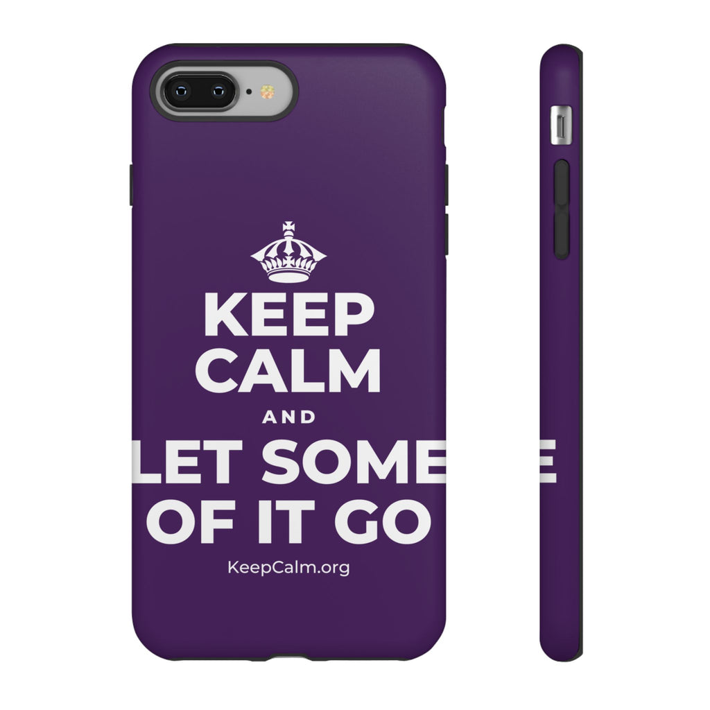 KEEP CALM AND LET SOME OF IT GO Phone Case
