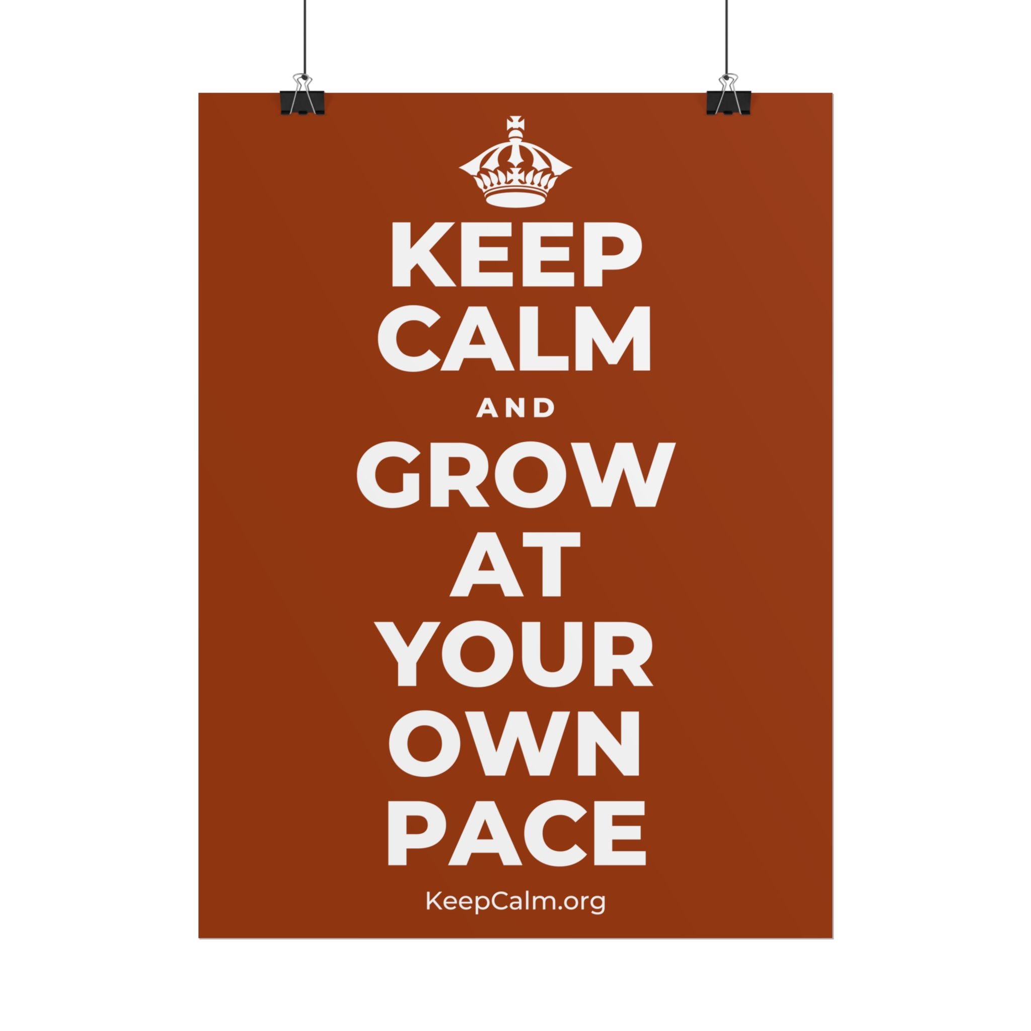 KEEP CALM AND GROW AT YOUR OWN PACE Poster