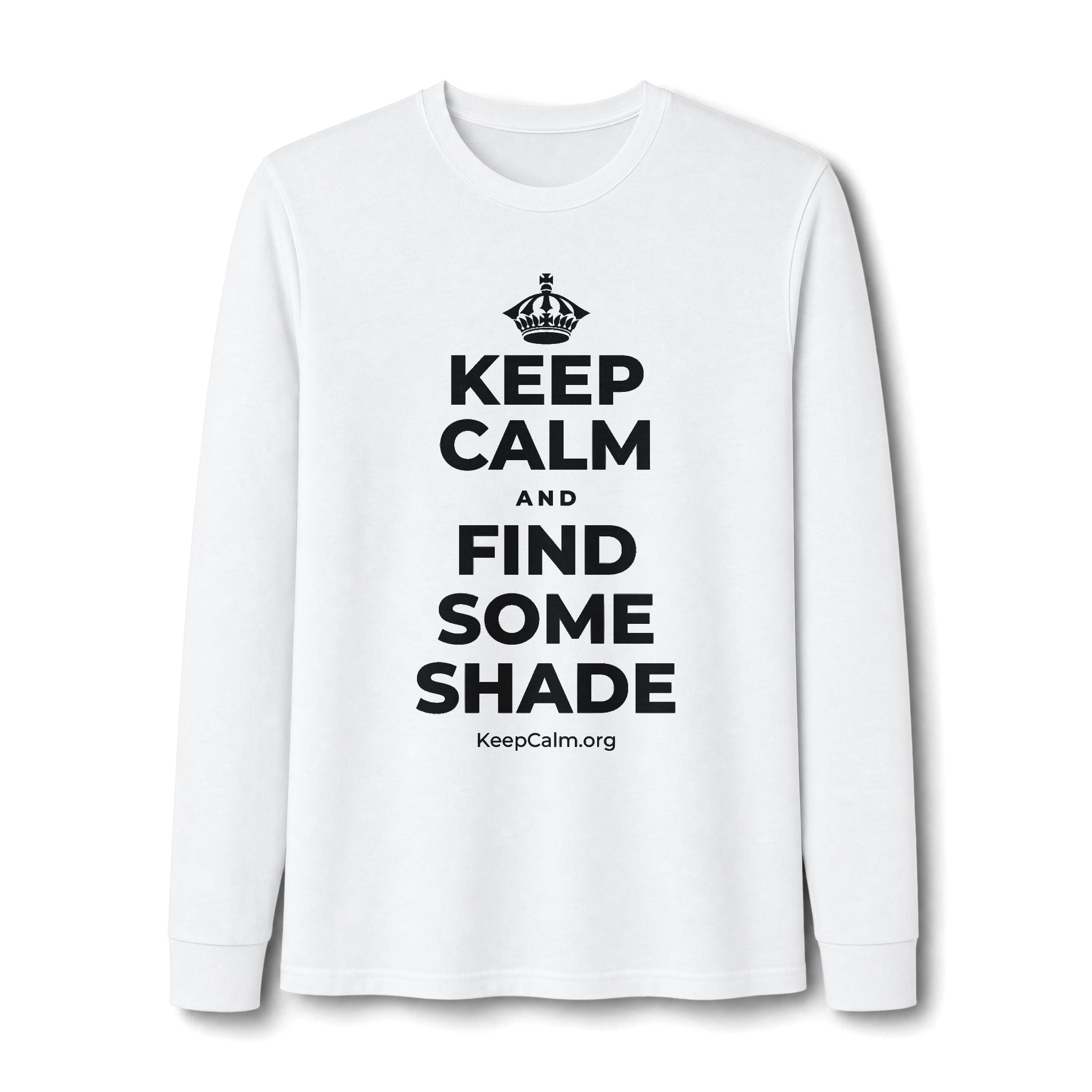 KEEP CALM AND FIND SOME SHADE Long Sleeve Tee