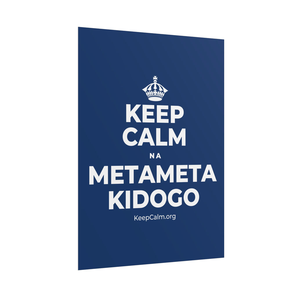 KEEP CALM NA METAMETA KIDOGO Poster