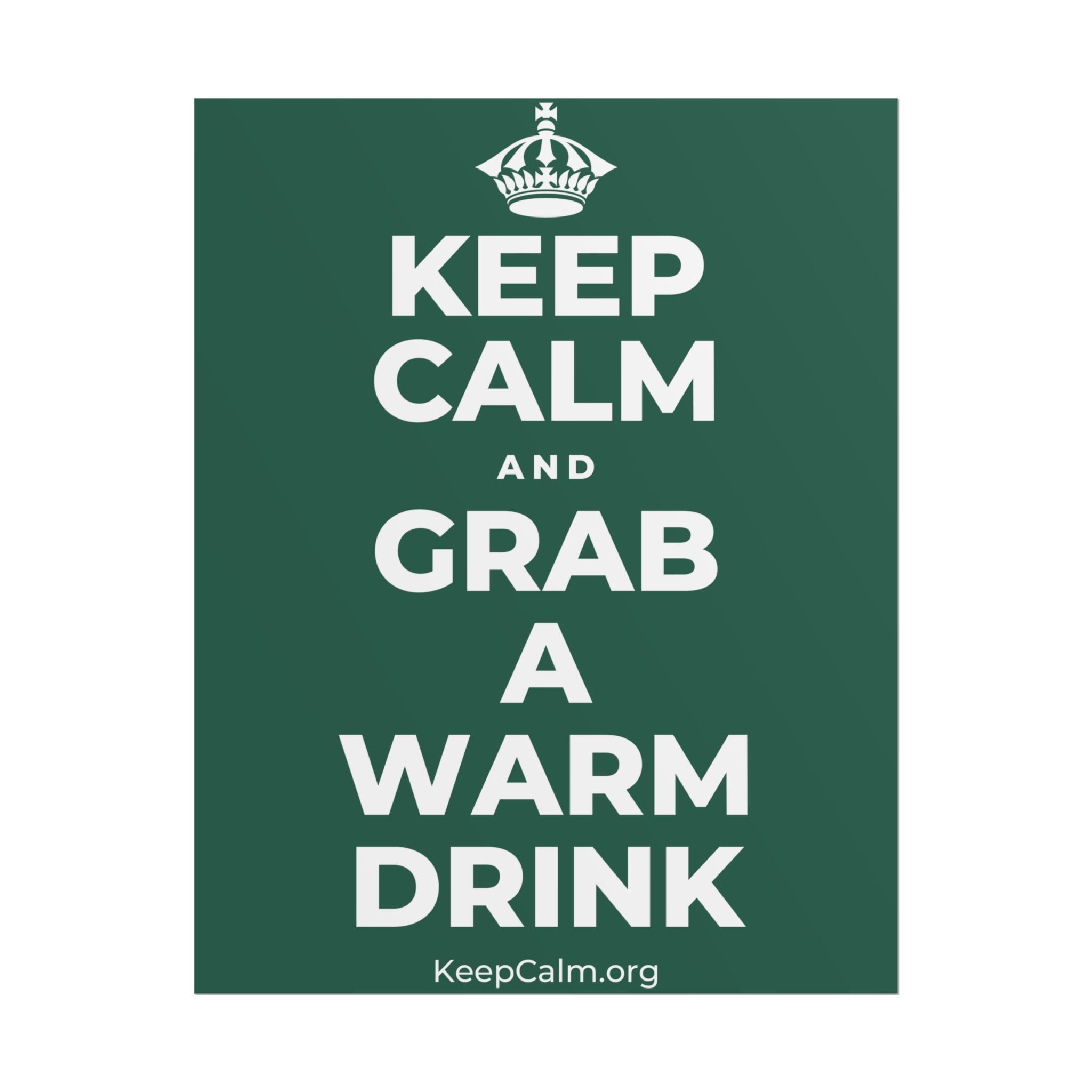 KEEP CALM AND GRAB A WARM DRINK Poster