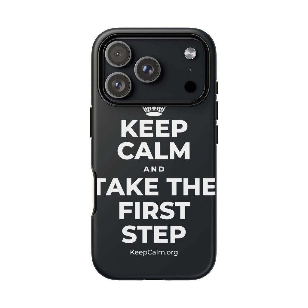 KEEP CALM AND TAKE THE FIRST STEP Phone Case (Dark)