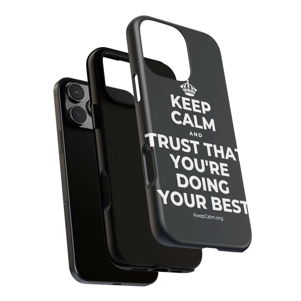 KEEP CALM AND TRUST THAT YOU'RE DOING YOUR BEST Phone Case (Dark)