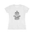 KEEP CALM AND PUT ONE THING RIGHT Women's Tri-Blend Tee