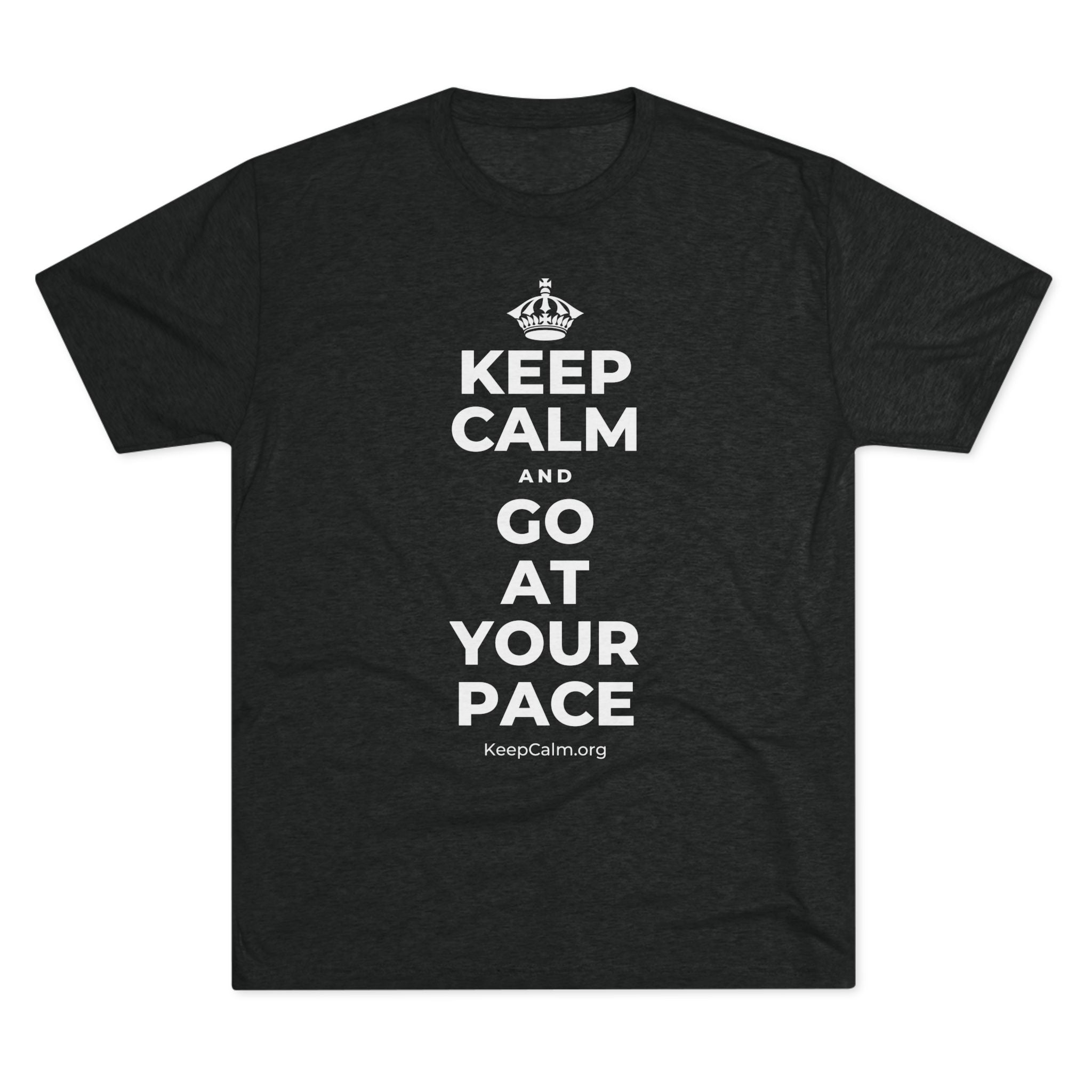 KEEP CALM AND GO AT YOUR PACE Tri-Blend Tee