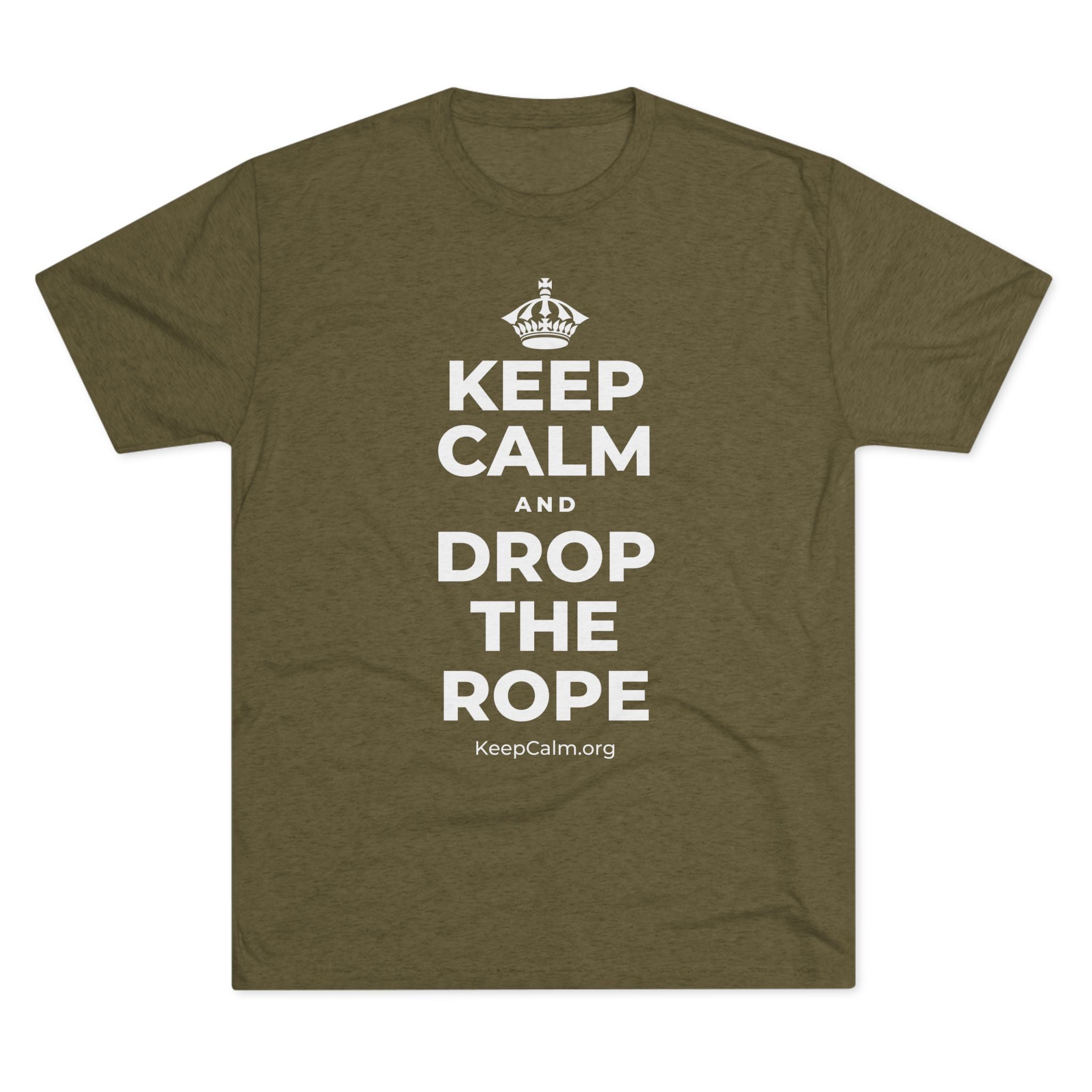 KEEP CALM AND DROP THE ROPE Tri-Blend Tee