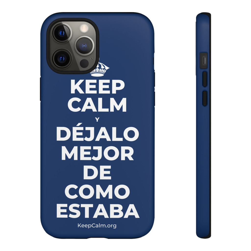 KEEP CALM Y DÉJALO MEJOR DE COMO ESTABA Phone Case